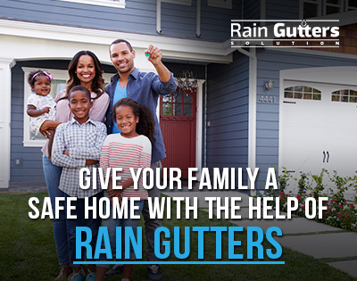 Give your family a safe home with the help of rain gutters