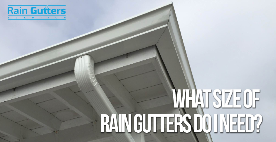 What Size of Rain Gutters do I Need