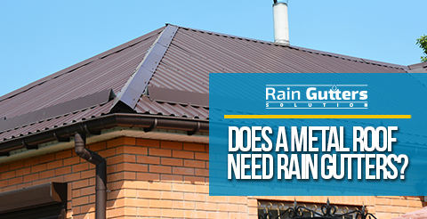 Does A Metal Roof Need Rain Gutters
