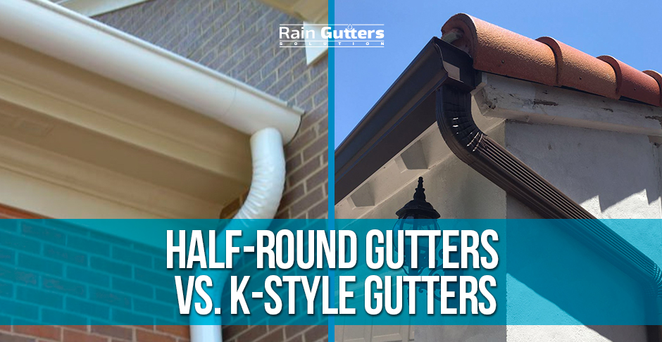 Half Round Gutters and K Style Gutters