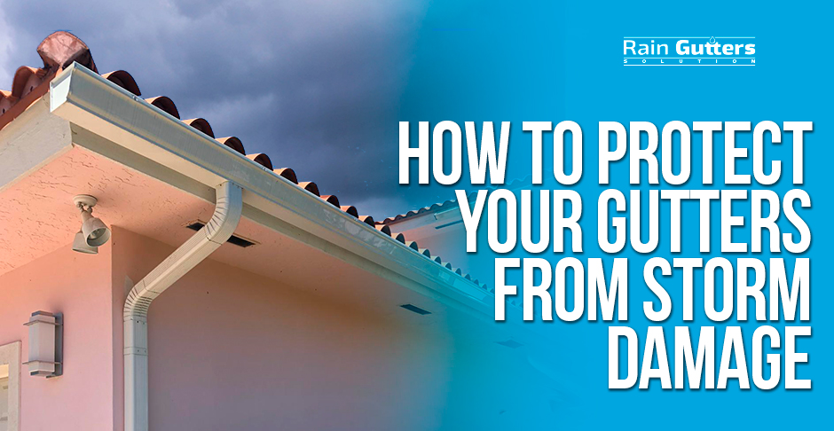 How to Protect Your gutter From Storm Damage